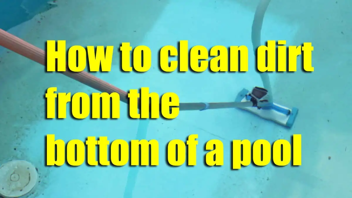how to clean dirt from the bottom of the pool