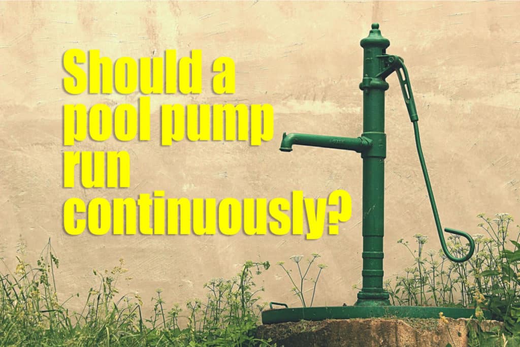 Should a pool pump run continuously?