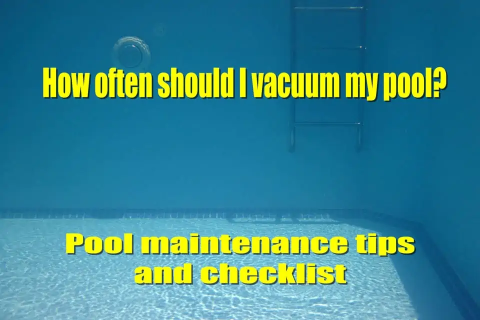 ho often should I vacuum my pool