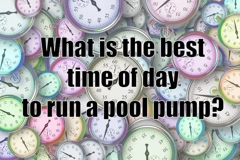 What Is the Best Time of Day to Run a Pool Pump?