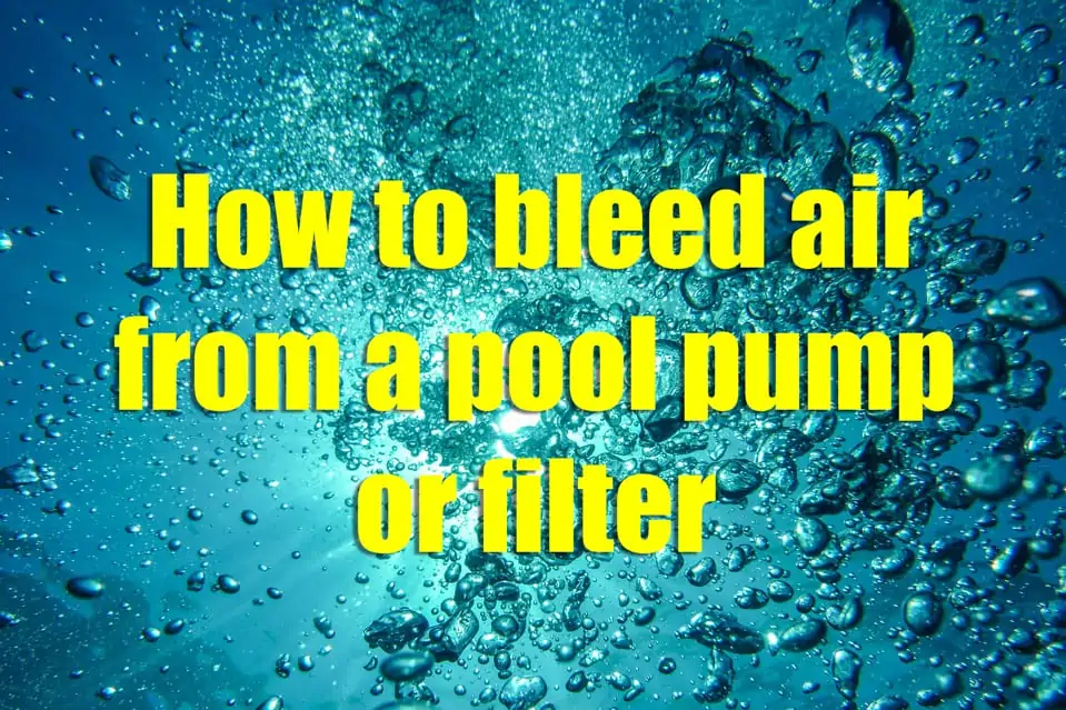 how to bleed air from a pool pump or filter