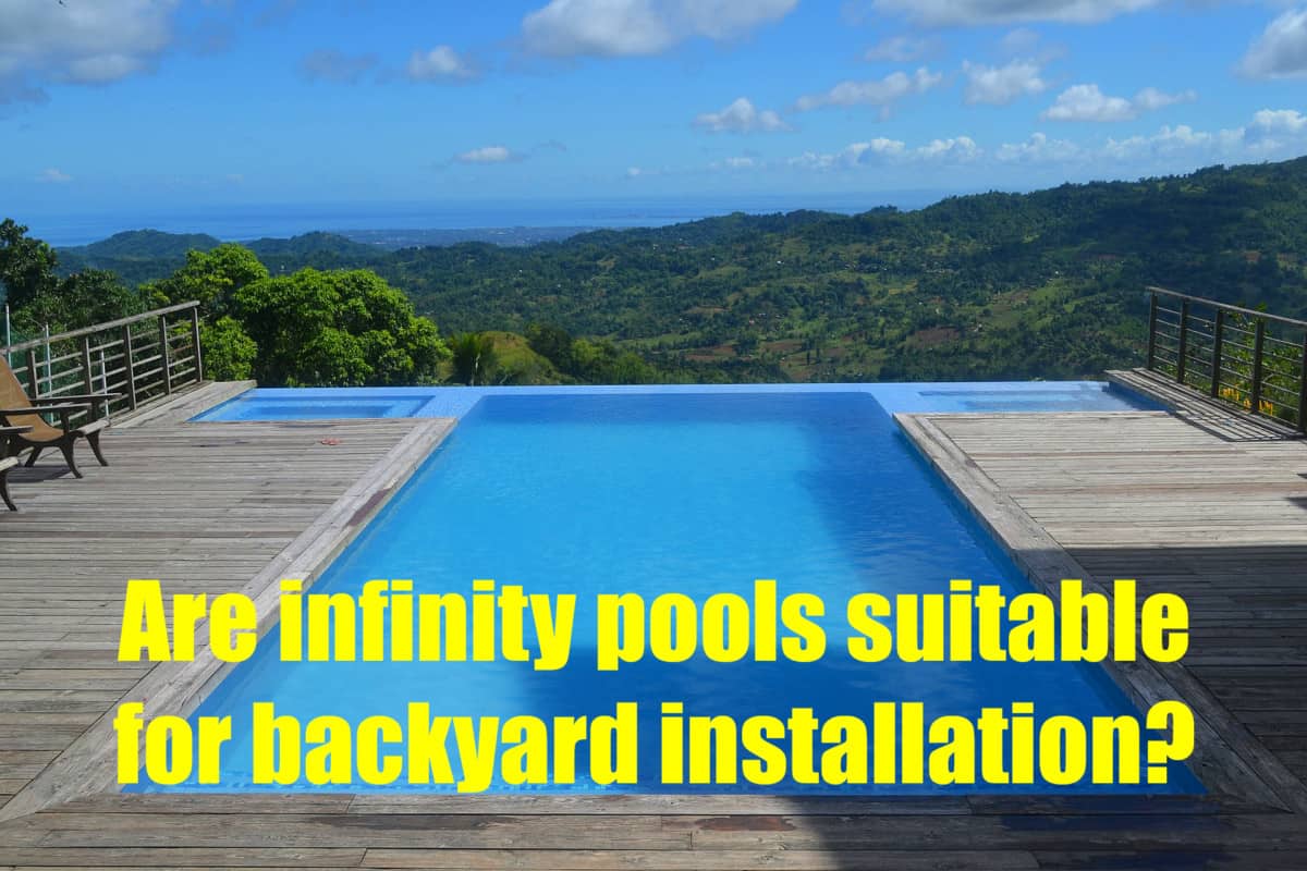 Are Infinity Pools Suitable for Backyard Installation?