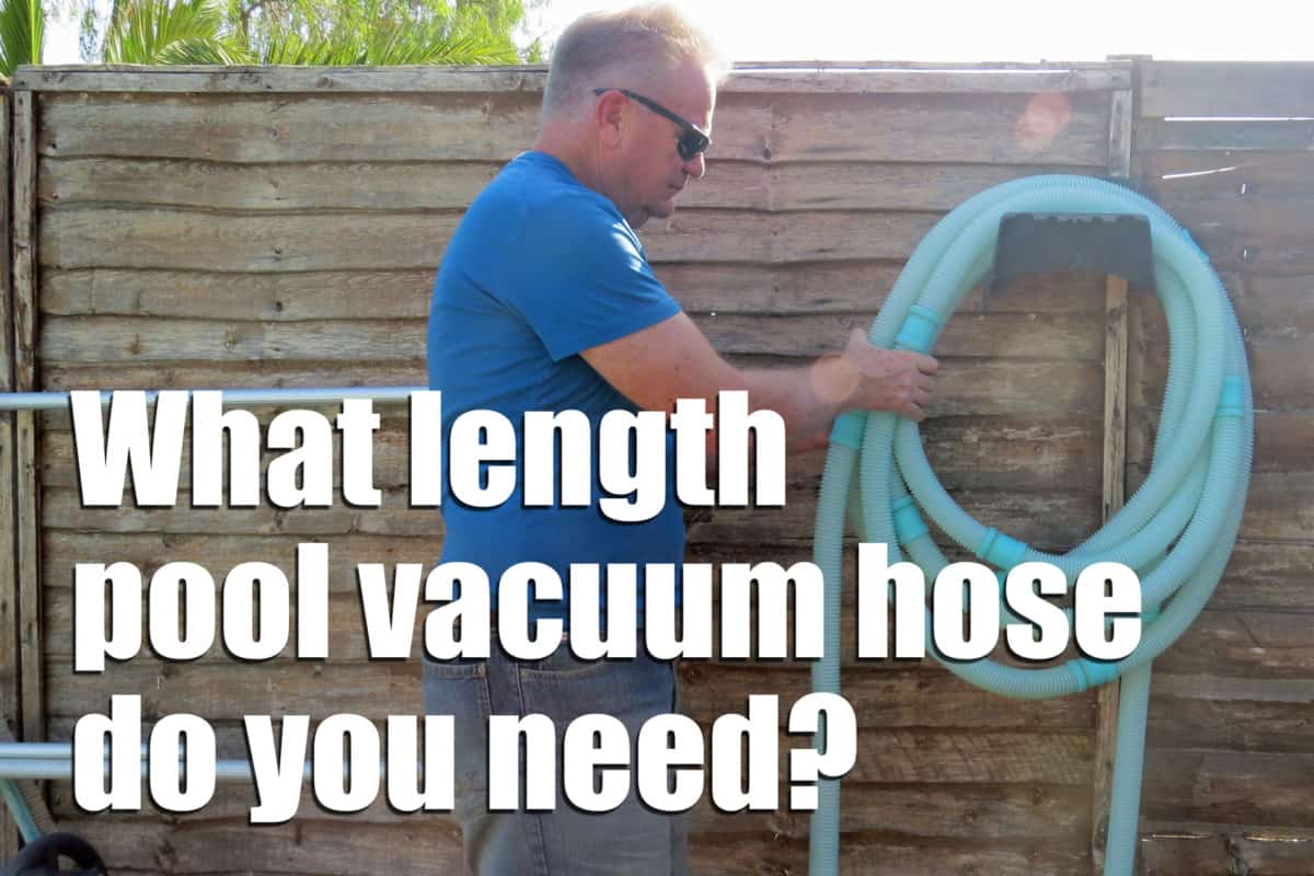 What length pool vacuum hose do I need?