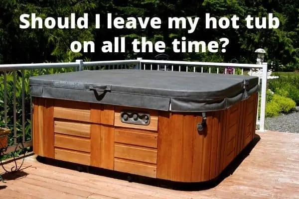 Do You Leave a Hot Tub Running All the Time?