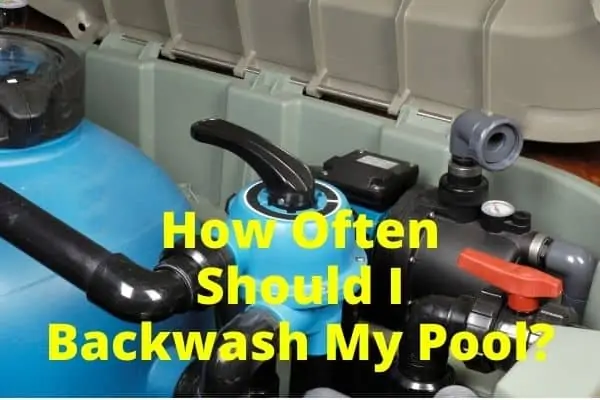 How Often to Backwash Pool Filters?