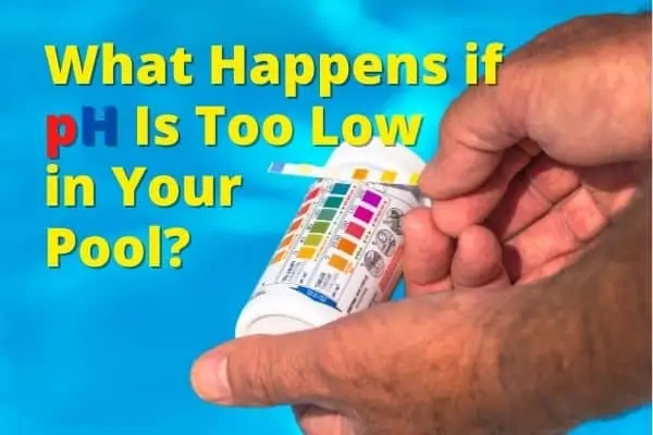 What Happens if pH Is Too Low in Your Pool?