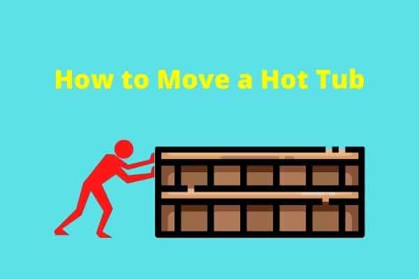 How to Move a Hot Tub by Yourself – The Methods I Have Used