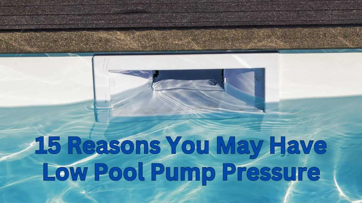 reasons why you may have low pool pump pressure