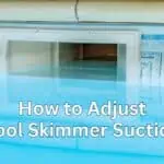 How to Perfectly Balance Pool Skimmer Suction: Step-by-Step Instructions