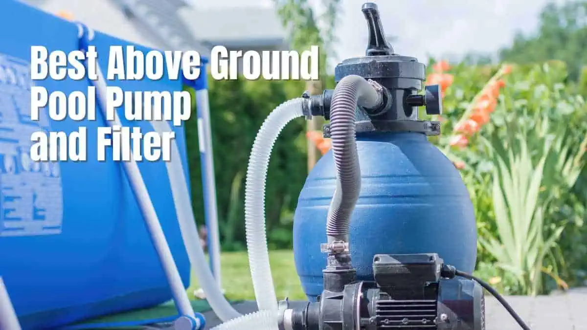 Best Above Ground Pool Pump and Filter Combos