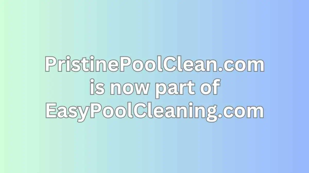 pristinepoolclean.com is now part of EasyPoolCleaning.com