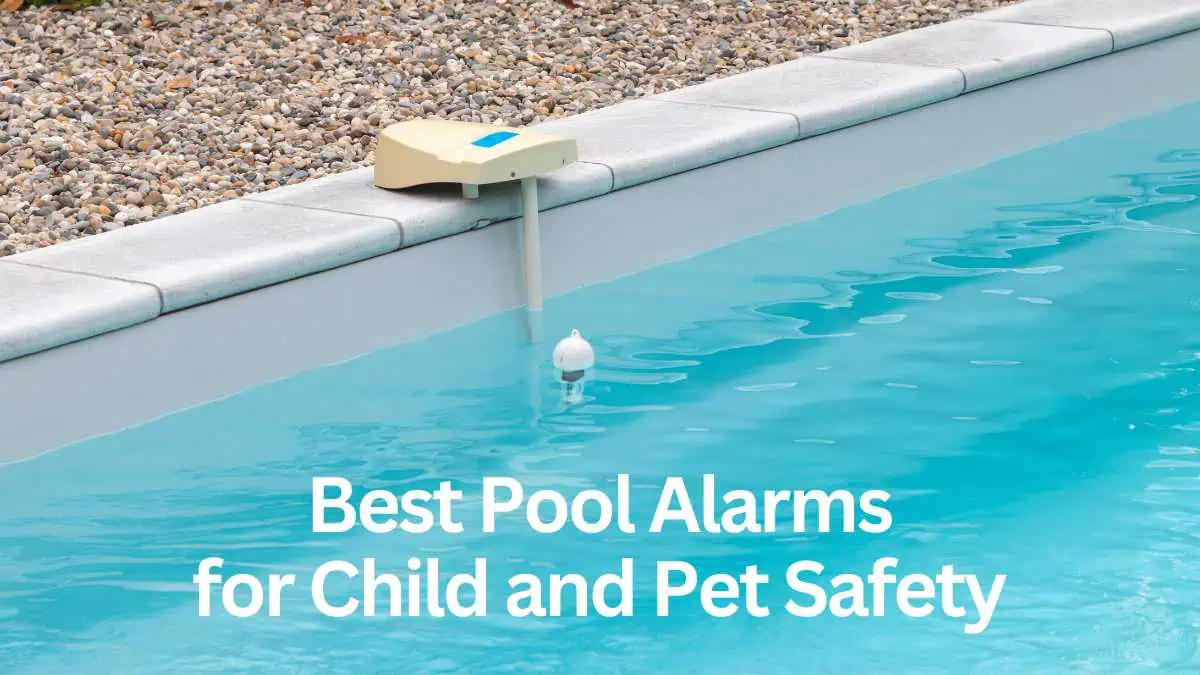 Best Pool Alarm for Kids and Pet Safety: Top Choices in 2023