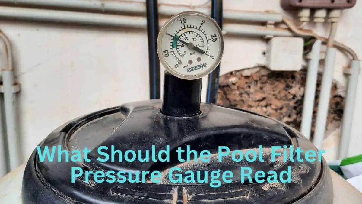 What Should the Pool Filter Pressure Gauge Read?