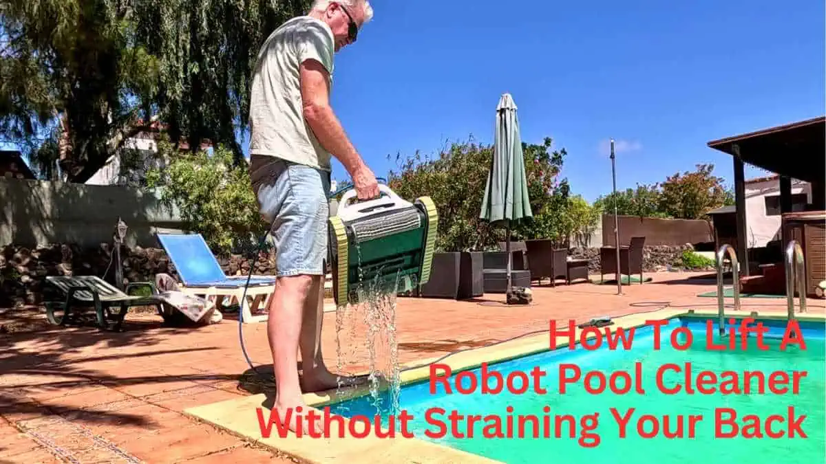 how to lift a robot pool cleaner without straining your back