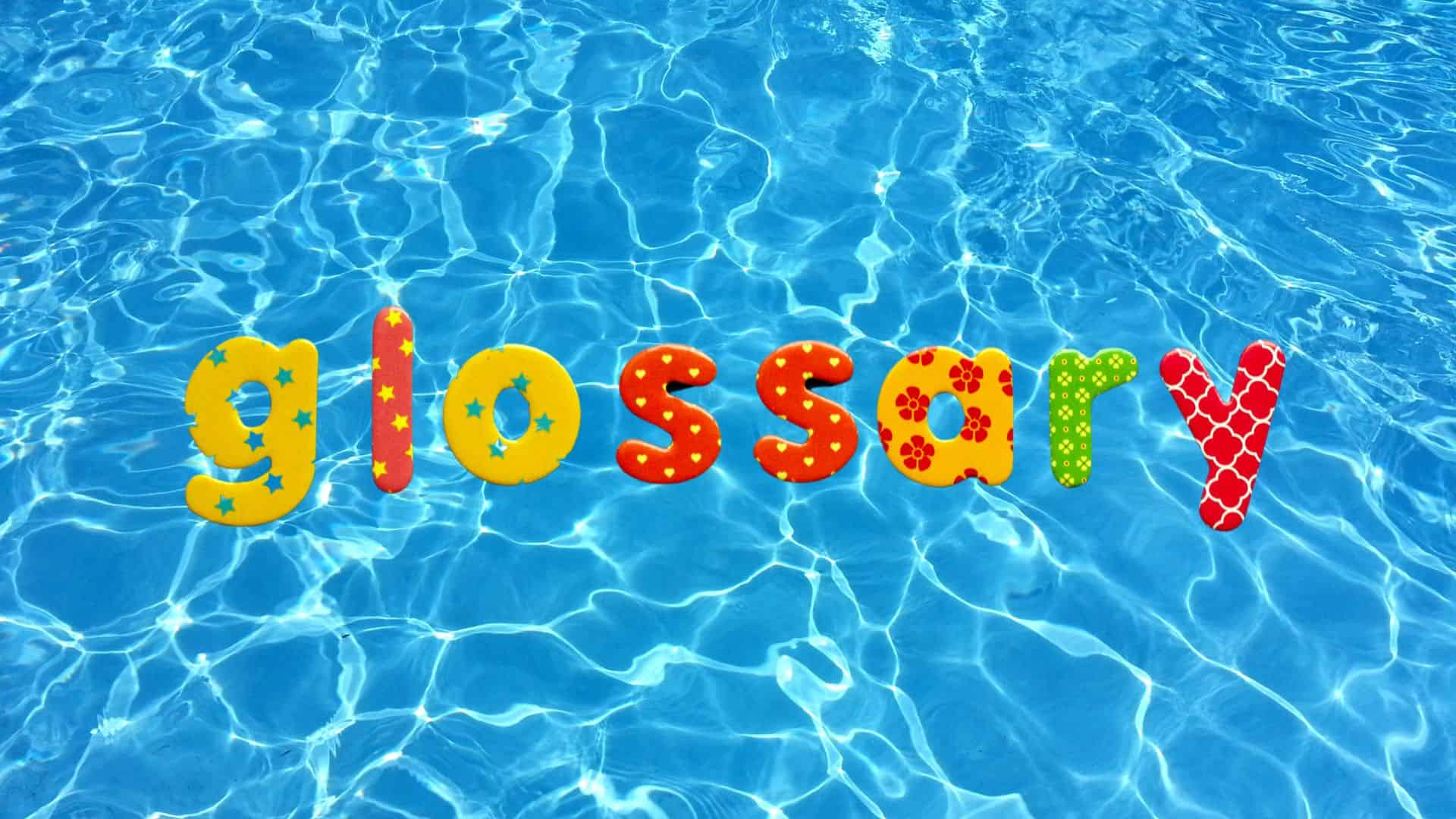 the word glossary set above pool water