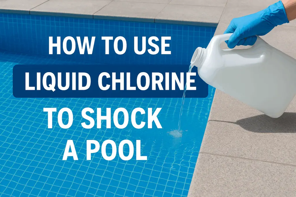 How to Use Liquid Chlorine to Shock a Pool