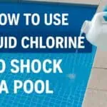 How to Use Liquid Chlorine to Shock a Pool