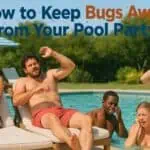 How to Keep Bugs Away From Your Pool Party